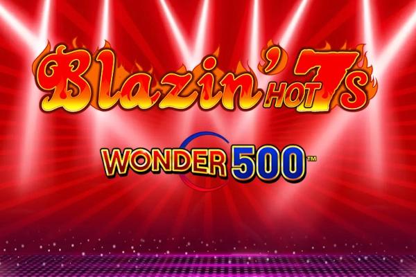 Blazin' Hot 7's Wonder 500